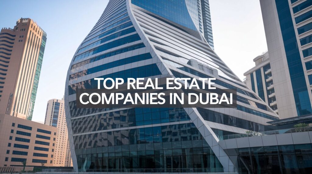 Top Real Estate Companies in Dubai